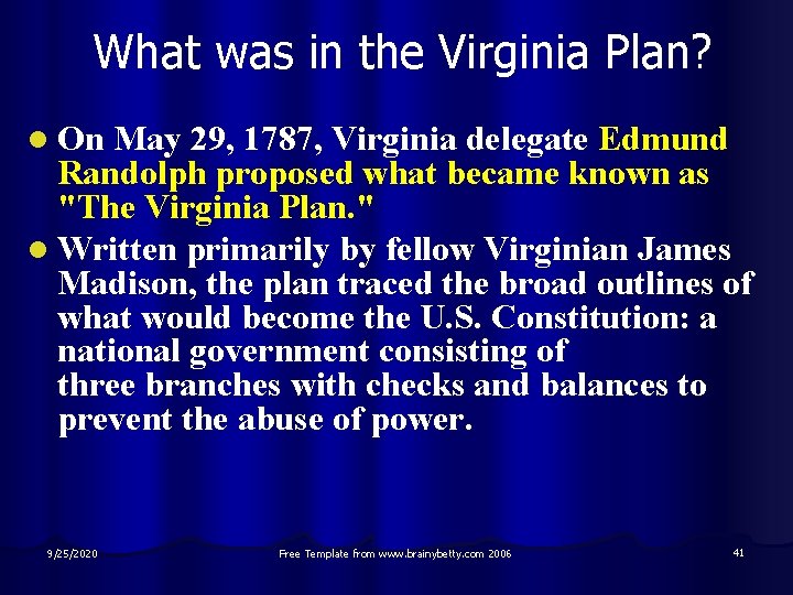 What was in the Virginia Plan? l On May 29, 1787, Virginia delegate Edmund