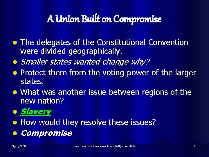 A Union Built on Compromise l The delegates of the Constitutional Convention were divided