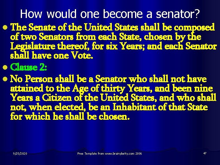How would one become a senator? l The Senate of the United States shall