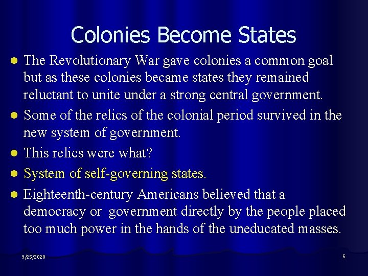 Colonies Become States l l l The Revolutionary War gave colonies a common goal