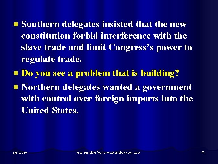 l Southern delegates insisted that the new constitution forbid interference with the slave trade