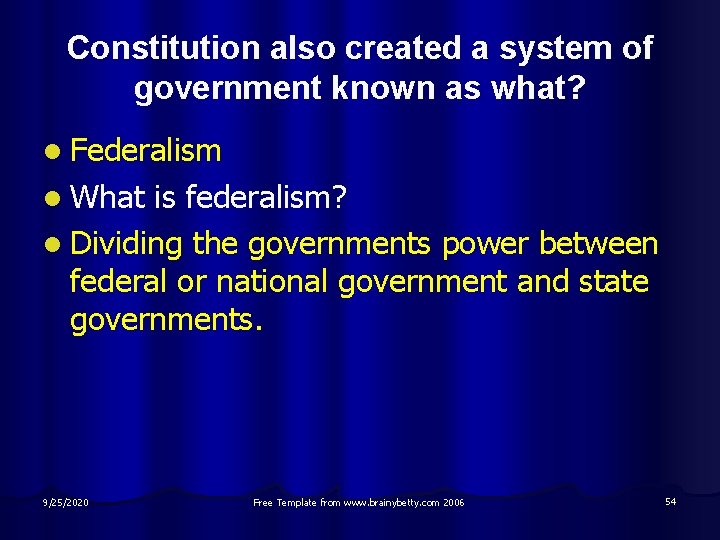 Constitution also created a system of government known as what? l Federalism l What