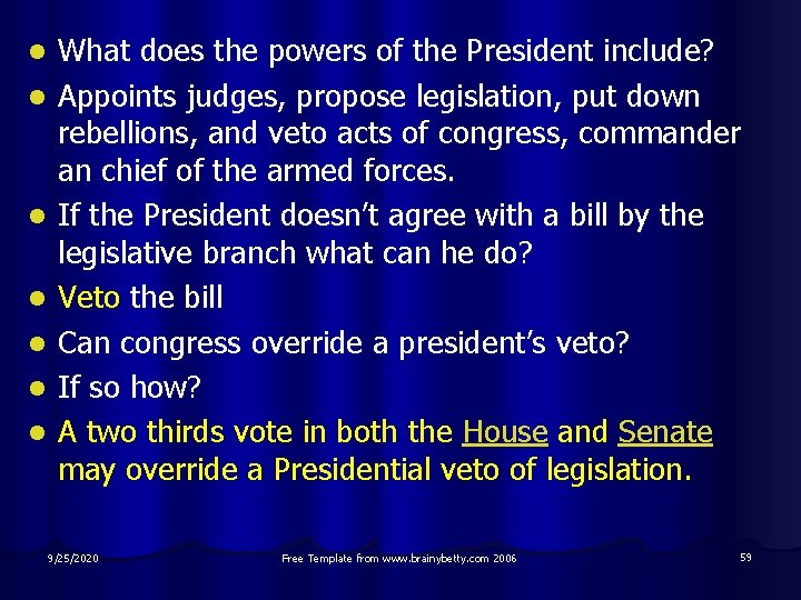 l l l l What does the powers of the President include? Appoints judges,