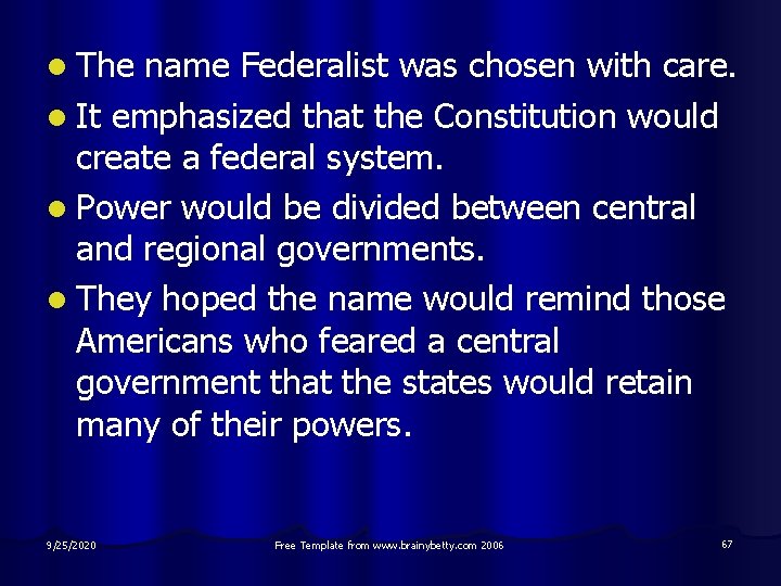 l The name Federalist was chosen with care. l It emphasized that the Constitution