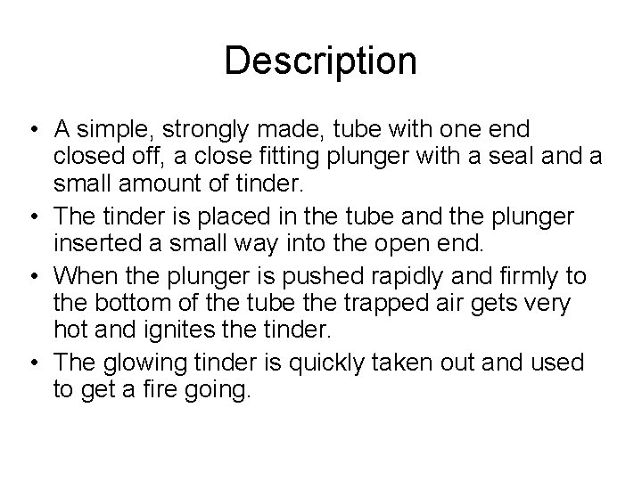 Description • A simple, strongly made, tube with one end closed off, a close Description • A simple, strongly made, tube with one end closed off, a close