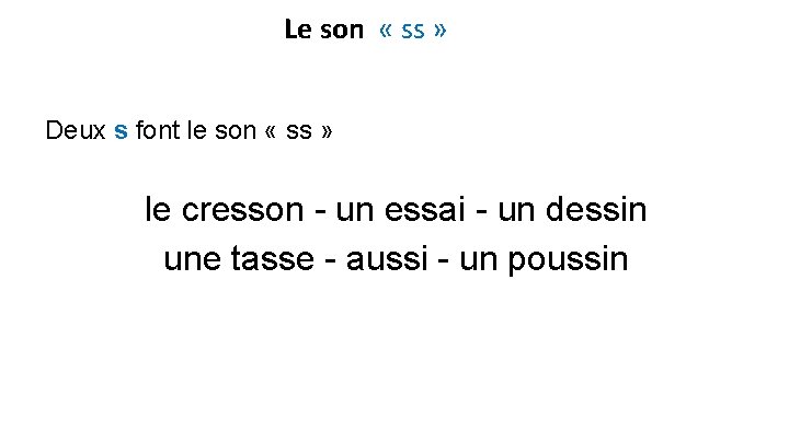 Le son « ss » Deux s font le son « ss » le