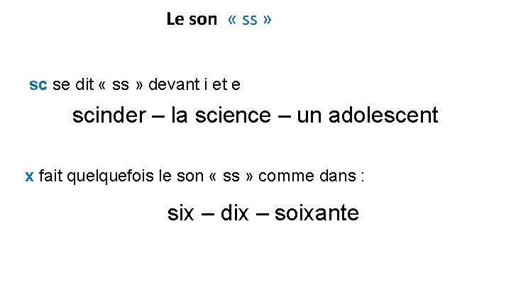 Le son « ss » sc se dit « ss » devant i et