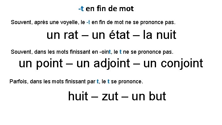 -t en fin de mot Souvent, après une voyelle, le -t en fin de