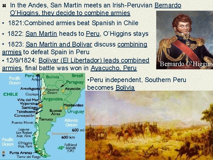 In the Andes, San Martín meets an Irish-Peruvian Bernardo O’Higgins, they decide to combine