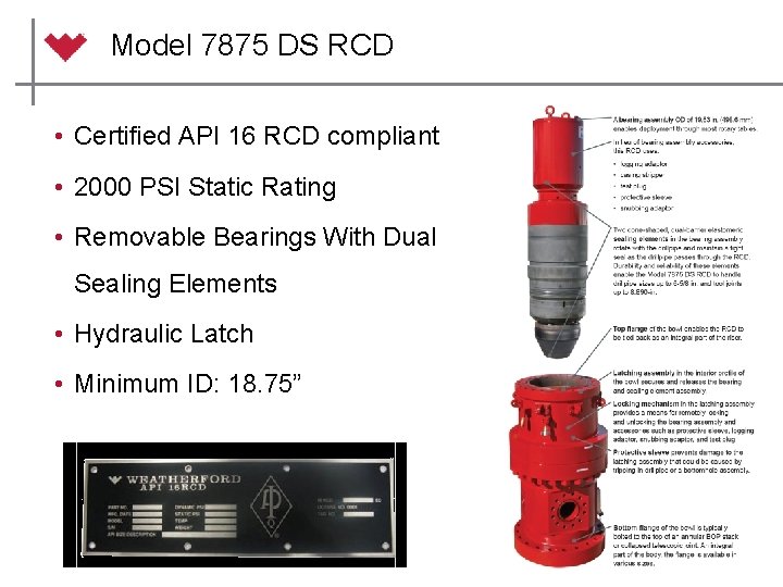 Model 7875 DS RCD • Certified API 16 RCD compliant • 2000 PSI Static