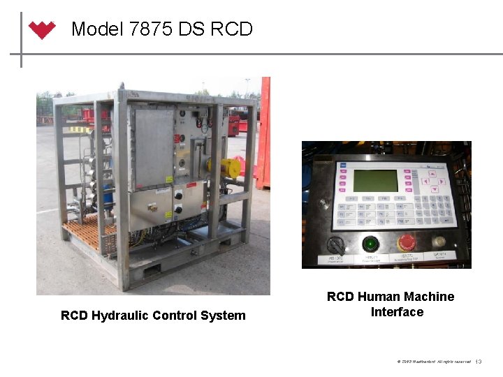 Model 7875 DS RCD Hydraulic Control System RCD Human Machine Interface © 2012 2013
