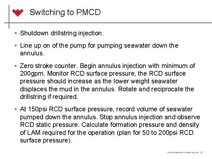 Switching to PMCD • Shutdown drillstring injection. • Line up on of the pump