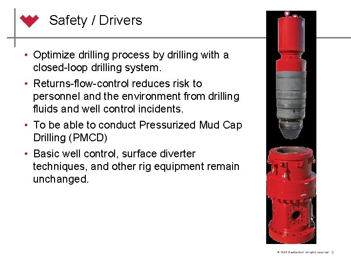 Safety / Drivers • Optimize drilling process by drilling with a closed-loop drilling system.