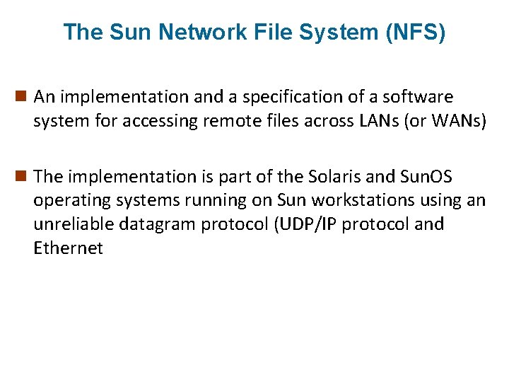 The Sun Network File System (NFS) n An implementation and a specification of a