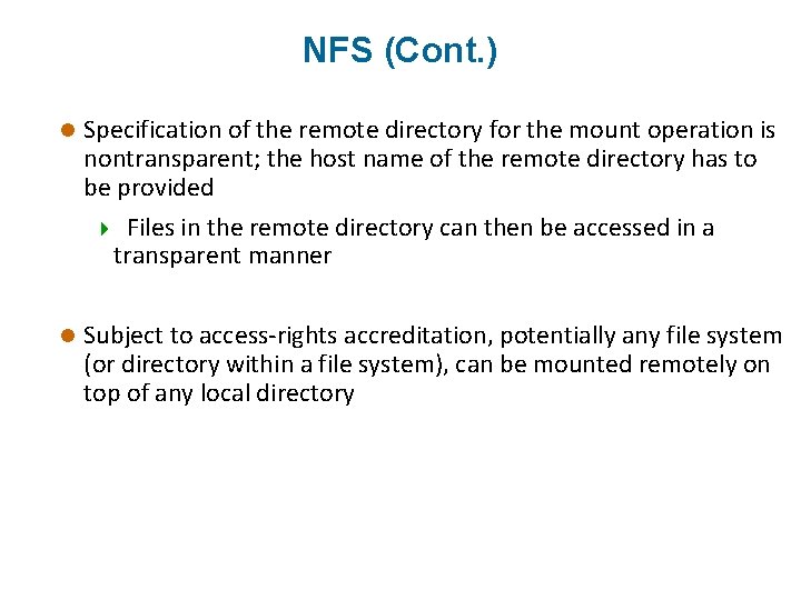 NFS (Cont. ) l Specification of the remote directory for the mount operation is