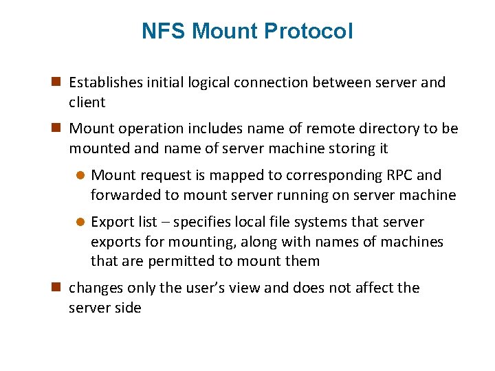 NFS Mount Protocol n Establishes initial logical connection between server and client n Mount