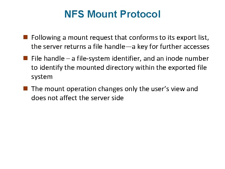 NFS Mount Protocol n Following a mount request that conforms to its export list,