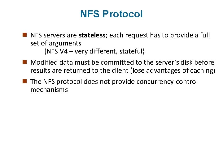 NFS Protocol n NFS servers are stateless; each request has to provide a full