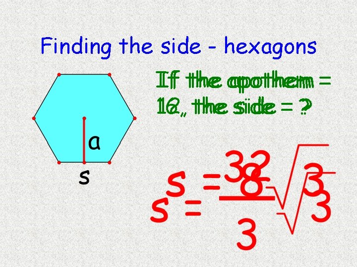 Finding the side - hexagons If If the apothem == 16, 12, the side Finding the side - hexagons If If the apothem == 16, 12, the side