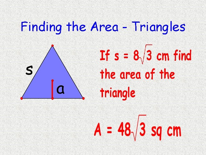 Finding the Area - Triangles Finding the Area - Triangles