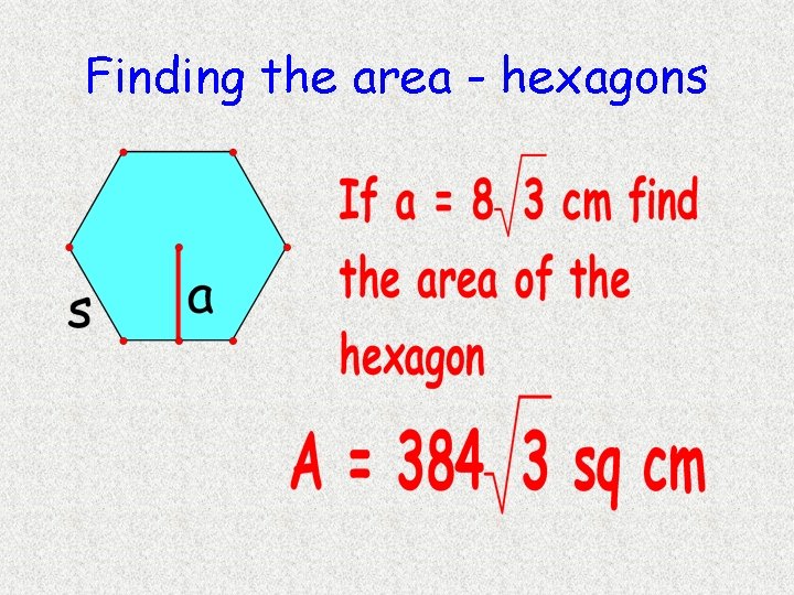 Finding the area - hexagons Finding the area - hexagons