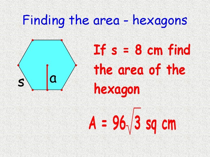 Finding the area - hexagons Finding the area - hexagons