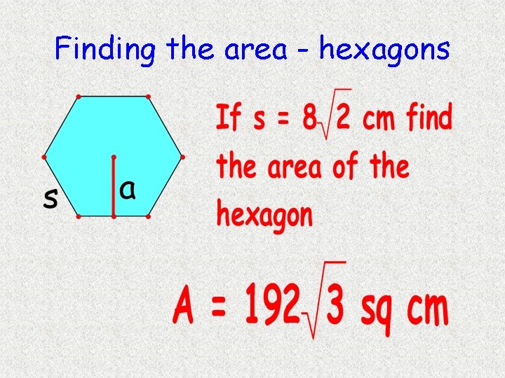 Finding the area - hexagons Finding the area - hexagons