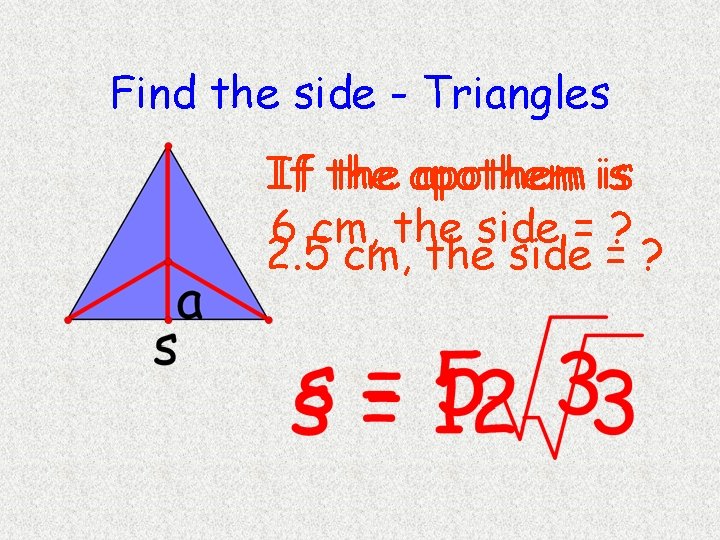 Find the side - Triangles If If the apothem is is 6 cm, the Find the side - Triangles If If the apothem is is 6 cm, the