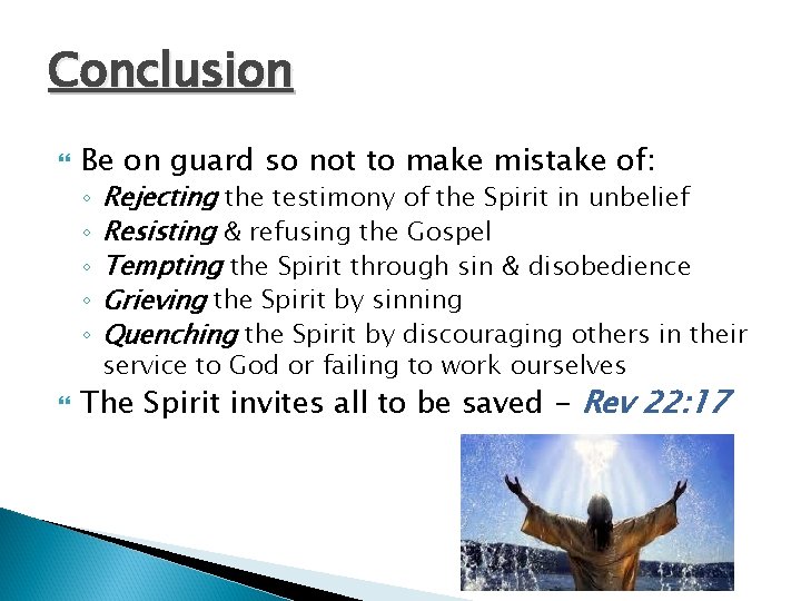 Conclusion Be on guard so not to make mistake of: ◦ ◦ ◦ Rejecting