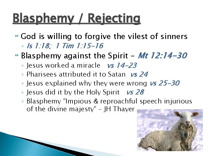 Blasphemy / Rejecting God is willing to forgive the vilest of sinners ◦ Is