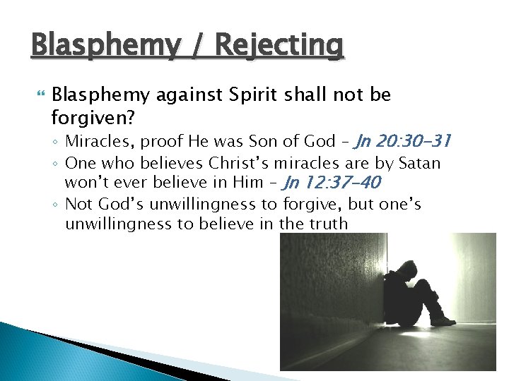 Blasphemy / Rejecting Blasphemy against Spirit shall not be forgiven? ◦ Miracles, proof He