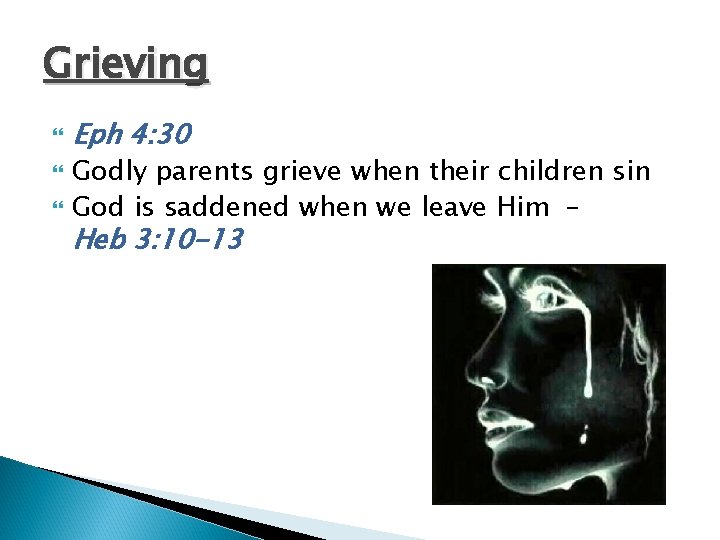 Grieving Eph 4: 30 Godly parents grieve when their children sin God is saddened