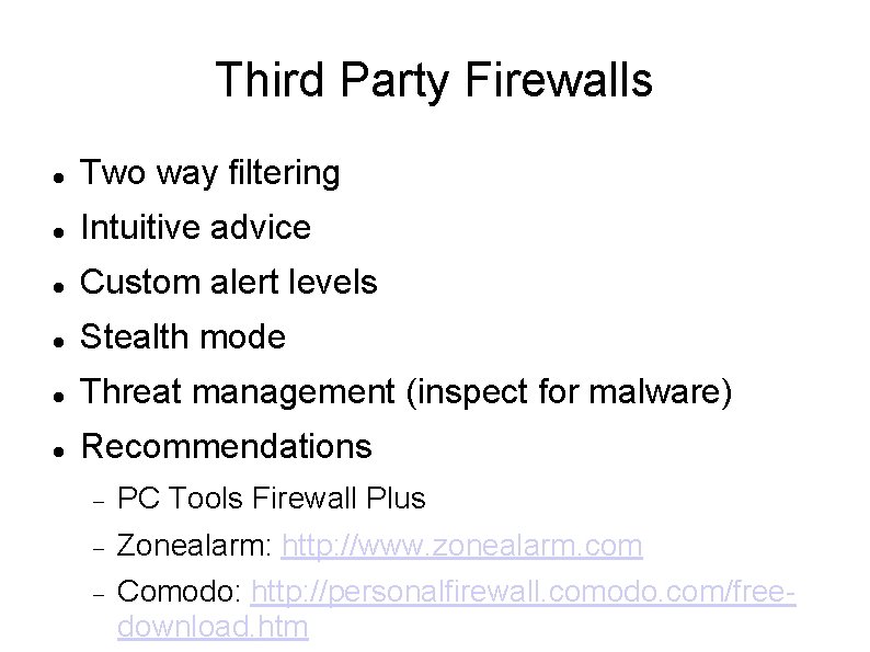 Third Party Firewalls Two way filtering Intuitive advice Custom alert levels Stealth mode Threat