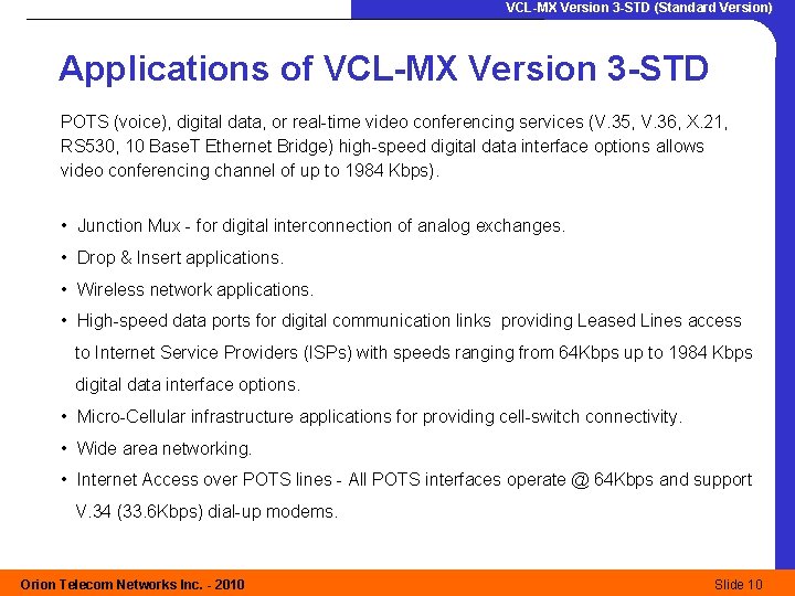 VCL-MX Version 3 -STD (Standard Version) Applications of VCL-MX Version 3 -STD POTS (voice),