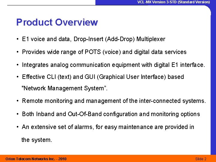 VCL-MX Version 3 -STD (Standard Version) Product Overview • E 1 voice and data,