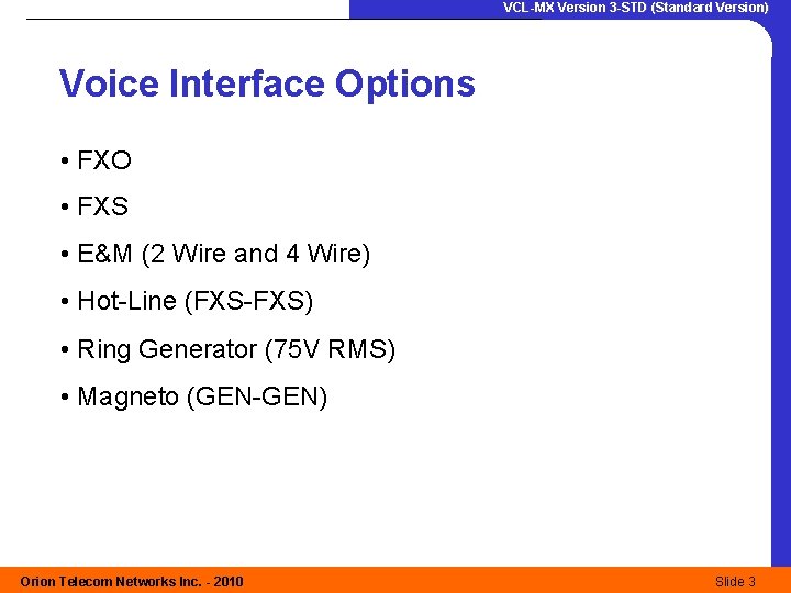 VCL-MX Version 3 -STD (Standard Version) Voice Interface Options • FXO • FXS •