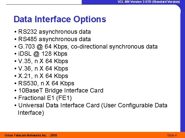 VCL-MX Version 3 -STD (Standard Version) Data Interface Options • RS 232 asynchronous data