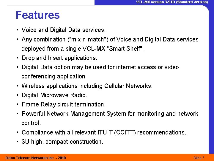 VCL-MX Version 3 -STD (Standard Version) Features • Voice and Digital Data services. •