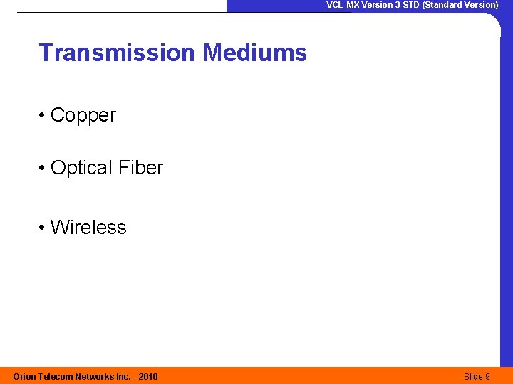 VCL-MX Version 3 -STD (Standard Version) Transmission Mediums • Copper • Optical Fiber •