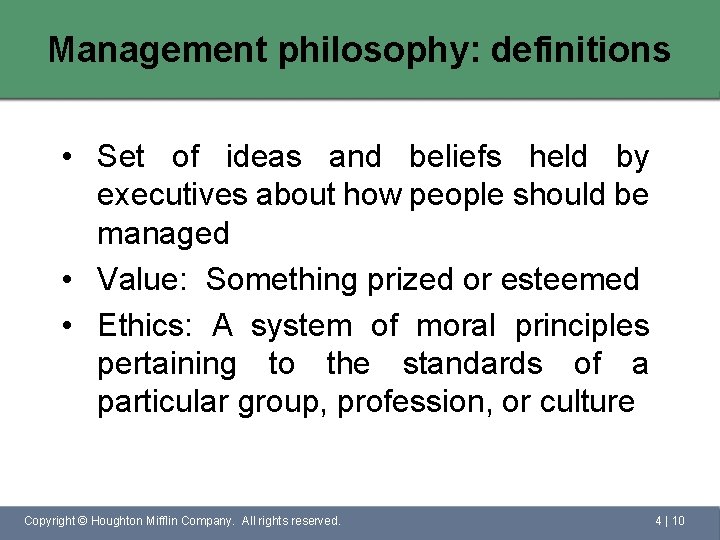 Management philosophy: definitions • Set of ideas and beliefs held by executives about how
