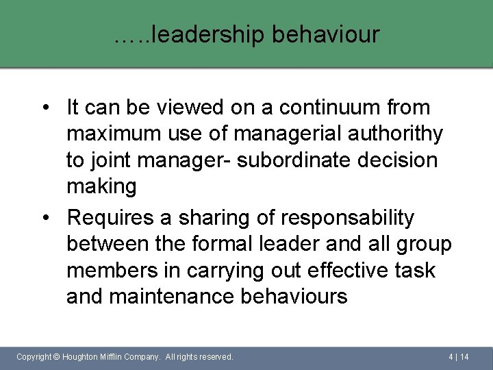 …. . leadership behaviour • It can be viewed on a continuum from maximum