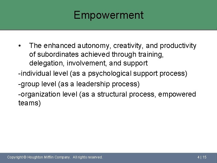 Empowerment • The enhanced autonomy, creativity, and productivity of subordinates achieved through training, delegation,