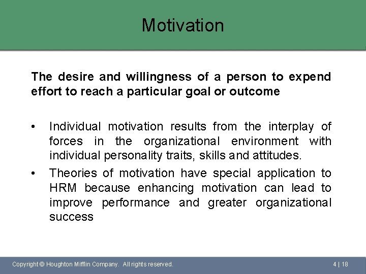 Motivation The desire and willingness of a person to expend effort to reach a
