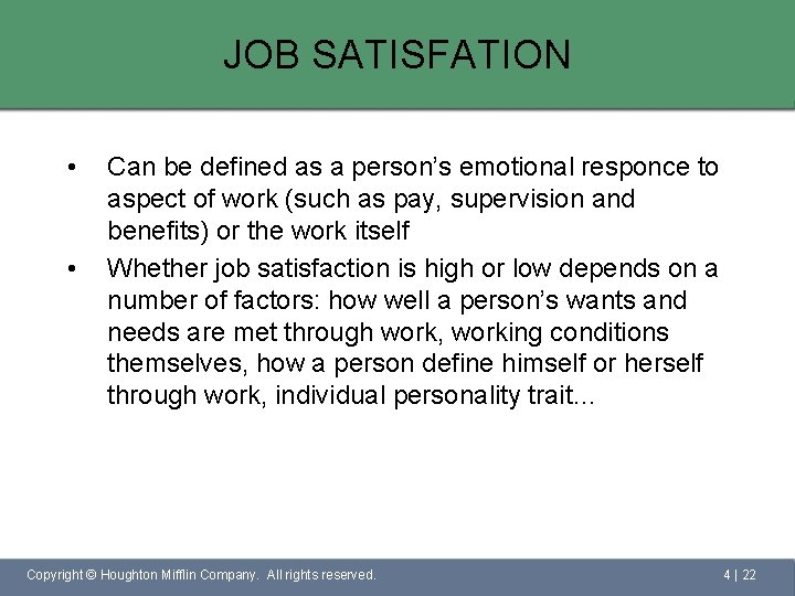 JOB SATISFATION • • Can be defined as a person’s emotional responce to aspect