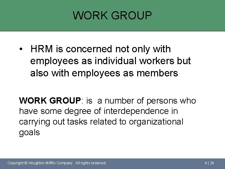 WORK GROUP • HRM is concerned not only with employees as individual workers but