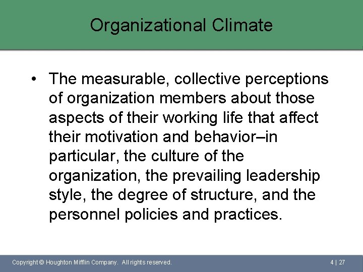 Organizational Climate • The measurable, collective perceptions of organization members about those aspects of