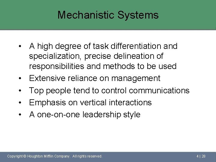 Mechanistic Systems • A high degree of task differentiation and specialization, precise delineation of