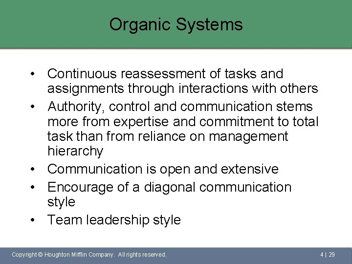 Organic Systems • Continuous reassessment of tasks and assignments through interactions with others •