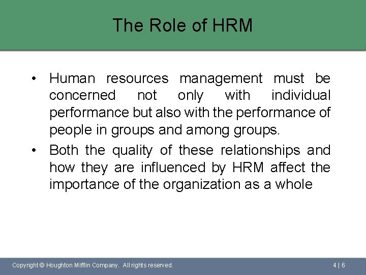 The Role of HRM • Human resources management must be concerned not only with
