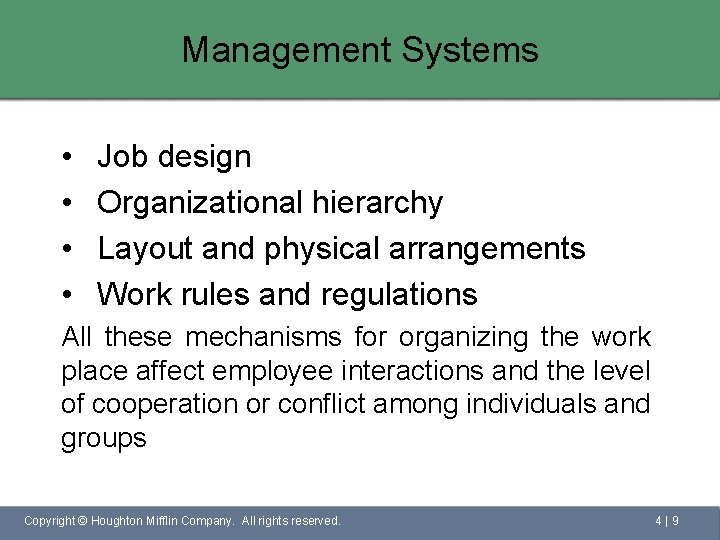 Management Systems • • Job design Organizational hierarchy Layout and physical arrangements Work rules